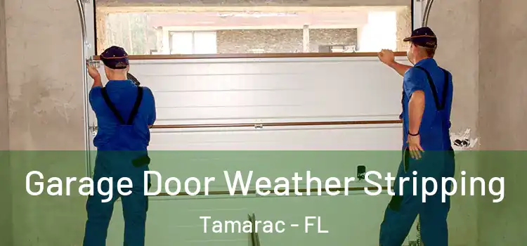 Garage Door Weather Stripping Tamarac - FL