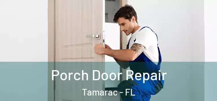  Porch Door Repair Tamarac - FL